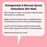 Instructions for Pomegranate & Broccoli Sprout Antioxidant Skin Mask